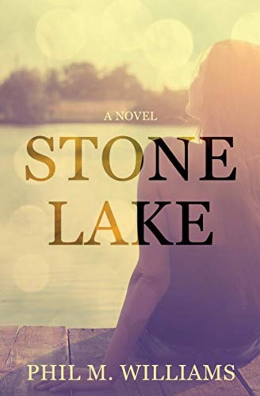 Book cover for "Stone Lake" by Phil M Williams
