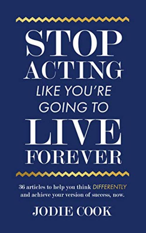 Book cover for "Stop Acting Like You're Going To Live Forever"