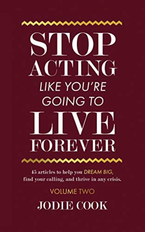 Book cover for "Stop Acting Like You're Going To Live Forever Volume Two"