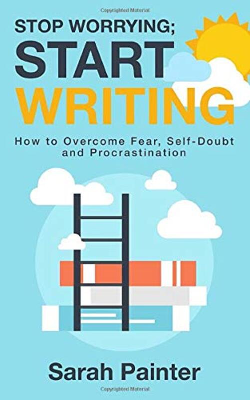 Book cover for "Stop Worrying; Start Writing" by Sarah Painter