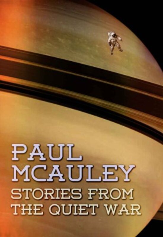 Book cover for "Stories from the Quiet War" by Paul J McAuley