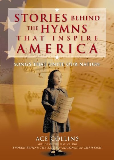 Book cover for "Stories Behind the Hymns That Inspire America" by Ace Collins
