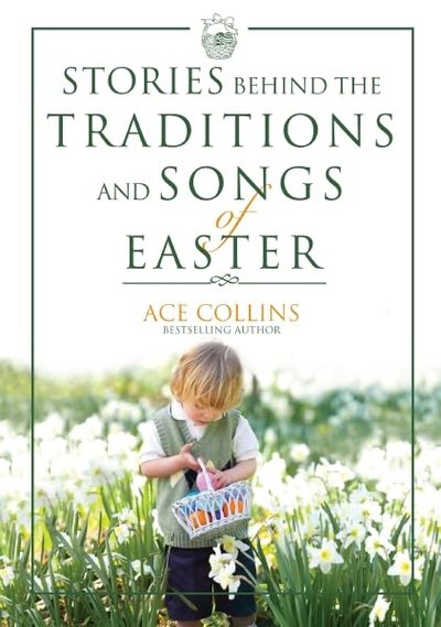 Book cover for "Stories Behind the Traditions and Songs of Easter" by Ace Collins