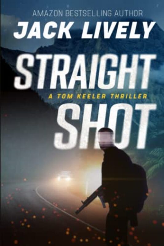 Book cover for "Straight Shot" by Jack Lively