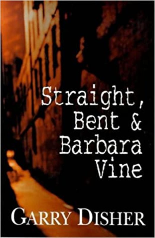 Book cover for "Straight, Bent And Barbara Vine" by Garry Disher