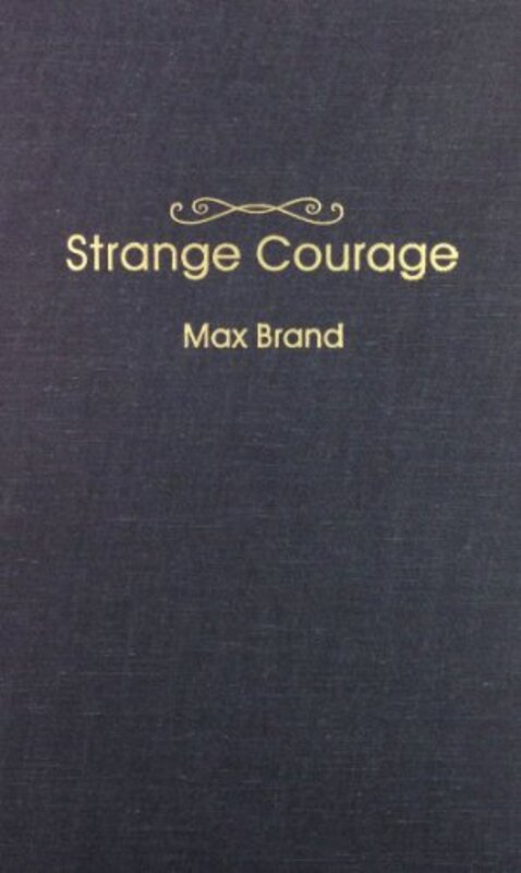 Book cover for "Strange Courage" by Max Brand