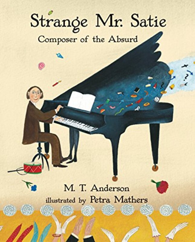 Book cover for "Strange Mr. Satie" by MT Anderson