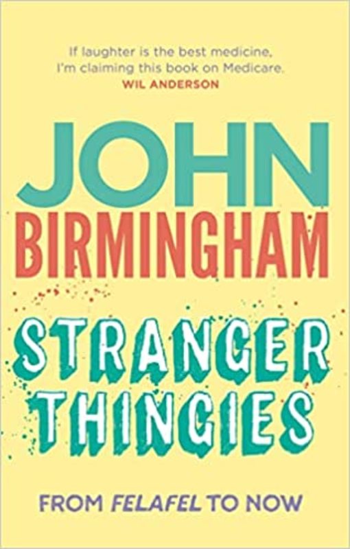 Book cover for "Stranger Thingies" by John Birmingham