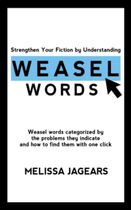 Book cover for "Strengthen Your Fiction by Understanding Weasel Words" by Melissa Jagears