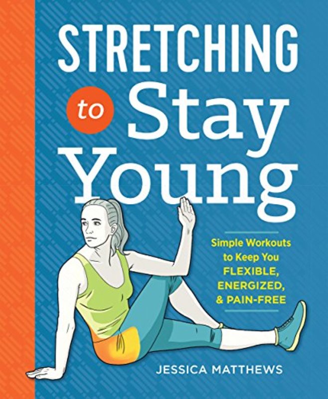 Book cover for "Stretching to Stay Young" by Jessica Matthews