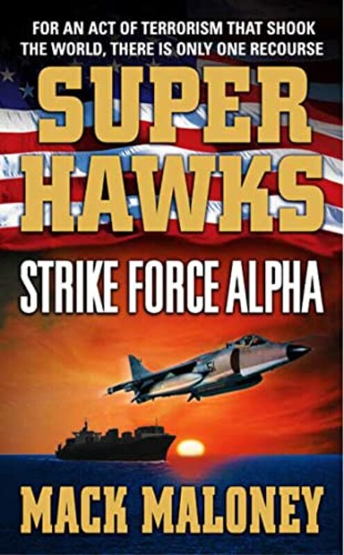 Book cover for "Strike Force Alpha" by Mack Maloney