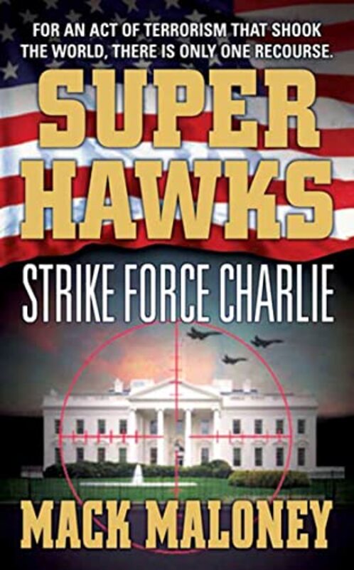 Book cover for "Strike Force Charlie" by Mack Maloney