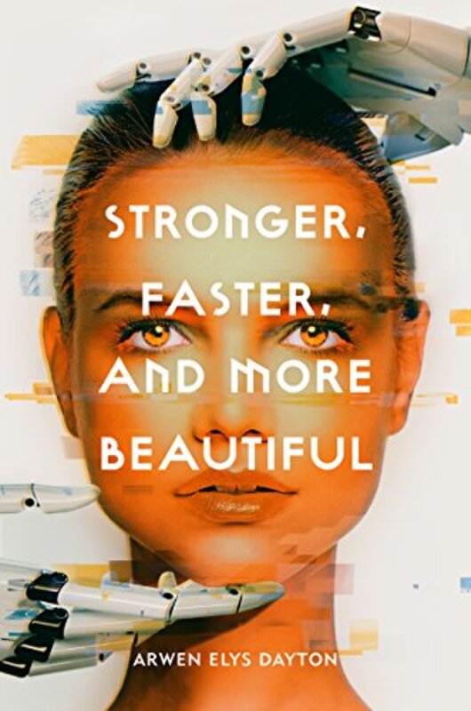 Book cover for "Stronger, Faster, and More Beautiful" by Arwen Elys Dayton