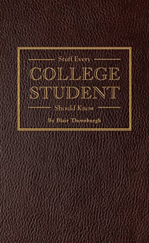 Book cover for "Stuff Every College Student Should Know" by Blair Thornburgh