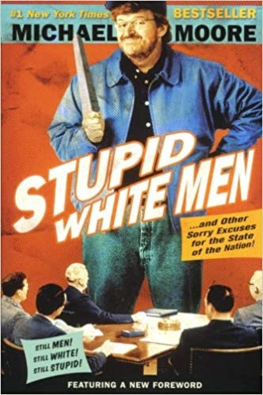 Book cover for "Stupid White Men and Other Sorry Excuses for the State of the Nation" by Michael Moore