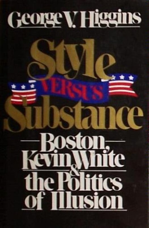 Book cover for "Style Versus Substance" by George V Higgins