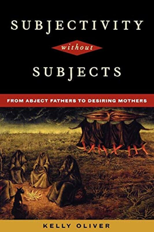 Book cover for "Subjectivity Without Subjects: From Abject Fathers to Desiring Mothers" by Kelly Oliver