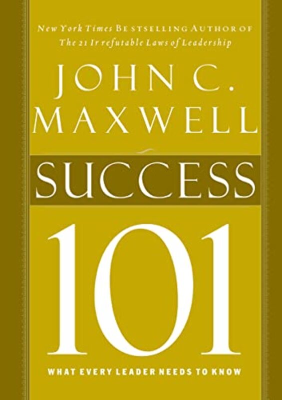 Book cover for "Success 101: What Every Leader Should Know" by John C Maxwell