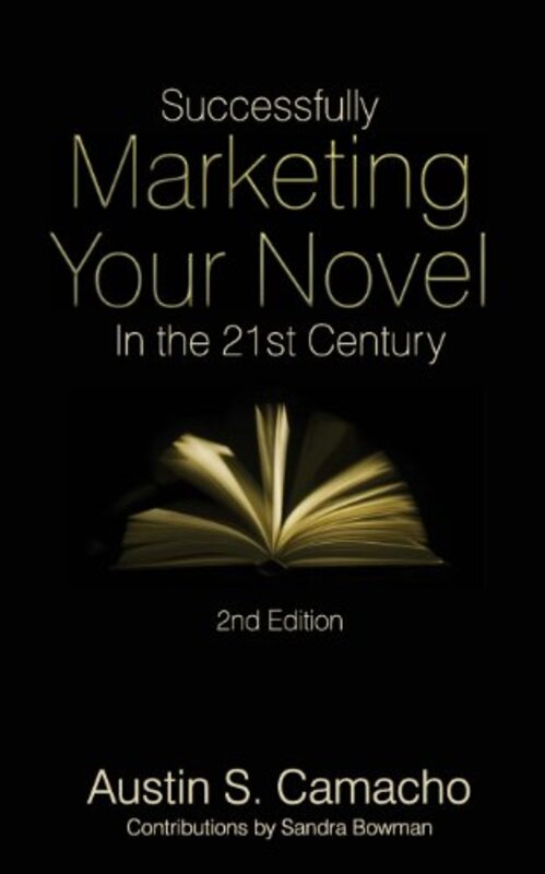 Book cover for "Successfully Marketing Your Novel in the 21st Century" by Austin S Camacho