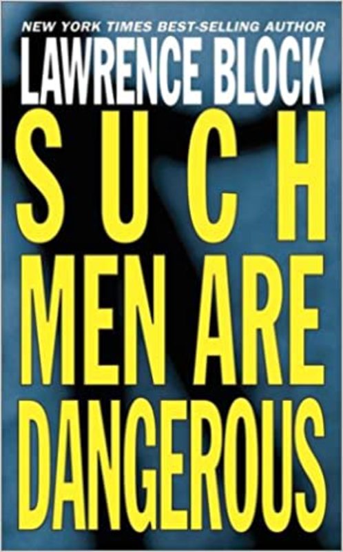Book cover for "Such Men are Dangerous" by Lawrence Block
