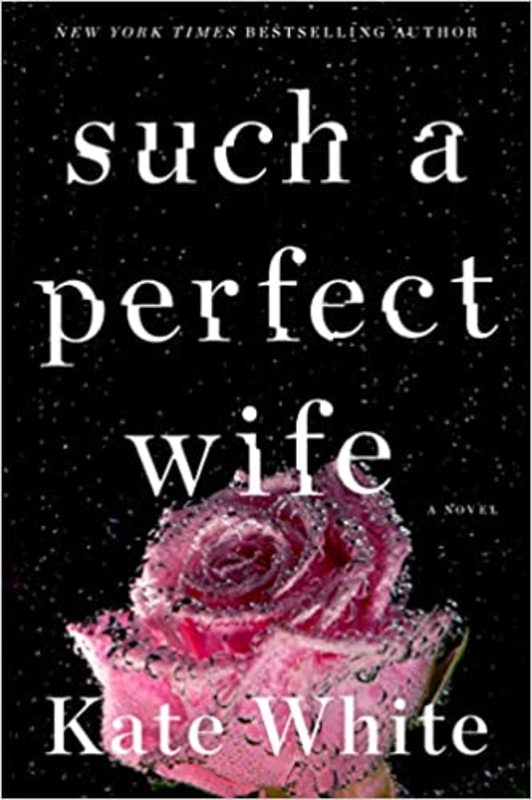 Book cover for "Such a Perfect Wife" by Kate White