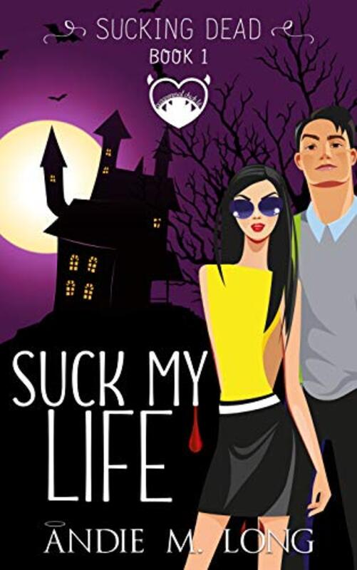 Book cover for "Suck My Life" by Andie M Long