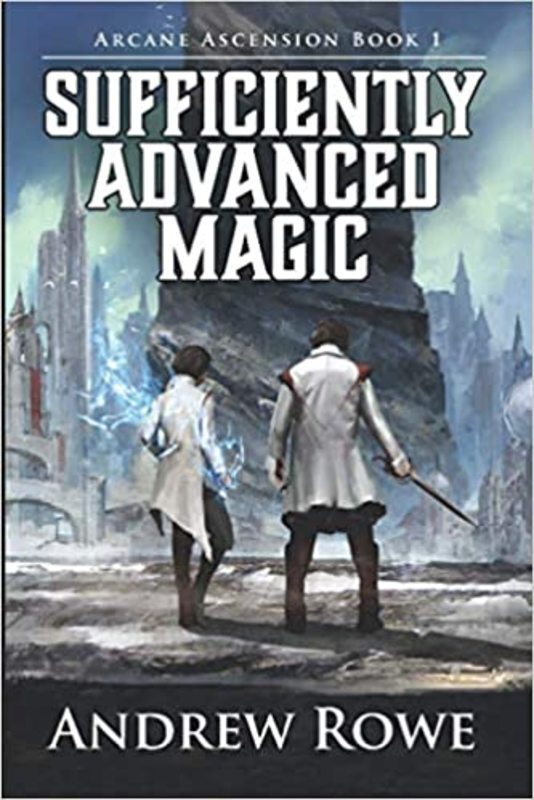 Book cover for "Sufficiently Advanced Magic" by Andrew Rowe