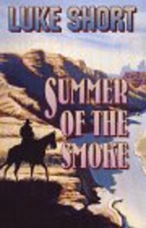 Book cover for "Summer of the Smoke" by Luke Short
