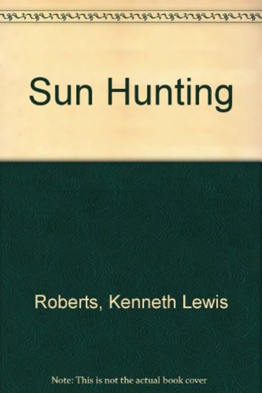 Book cover for "Sun Hunting" by Kenneth Roberts