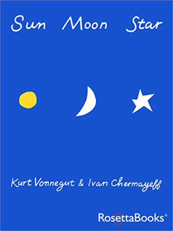 Book cover for "Sun, Moon, Star" by Kurt Vonnegut