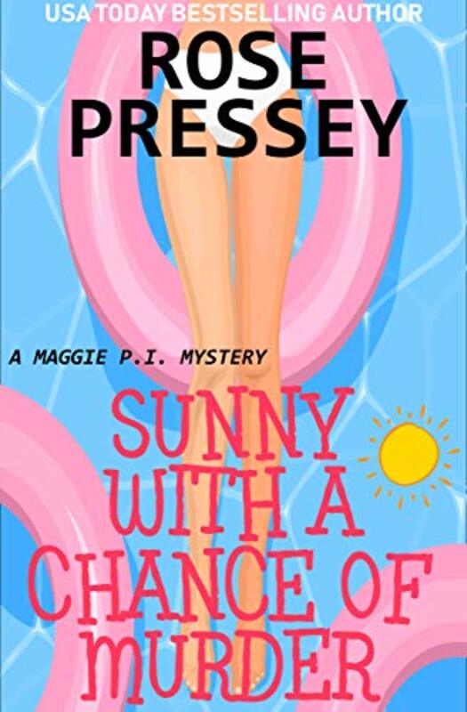 Book cover for "Sunny with a Chance of Murder" by Rose Pressey