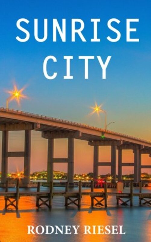 Book cover for "Sunrise City" by Rodney Riesel