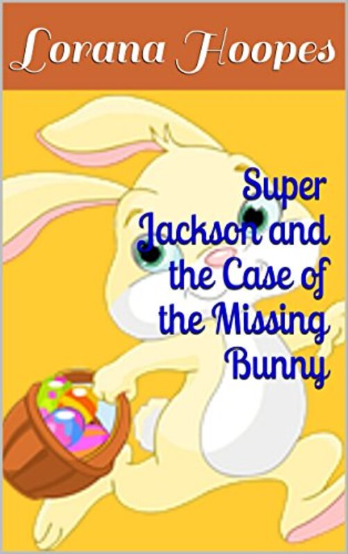 Book cover for "Super Jackson and the Case of the Missing Bunny" by Lorana Hoopes