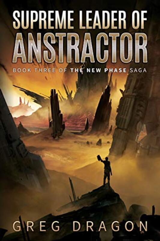 Book cover for "Supreme Leader of Anstractor" by Greg Dragon