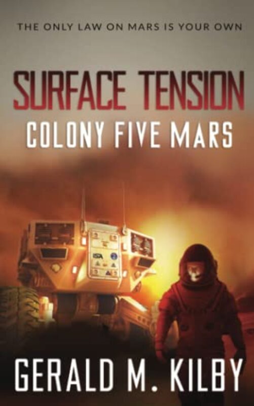 Book cover for "Surface Tension: Colony Five Mars" by Gerald M Kilby