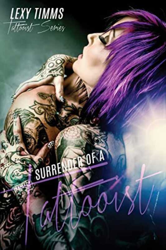 Book cover for "Surrender of a Tattooist" by Lexy Timms