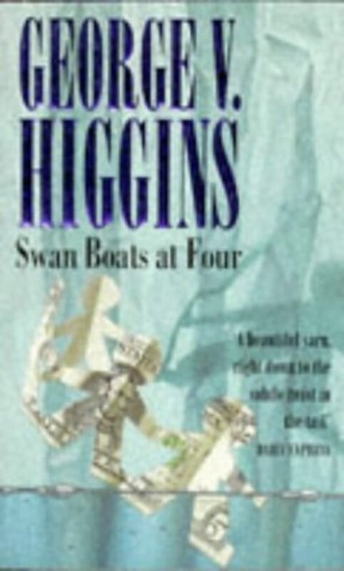 Book cover for "Swan Boats at Four" by George V Higgins