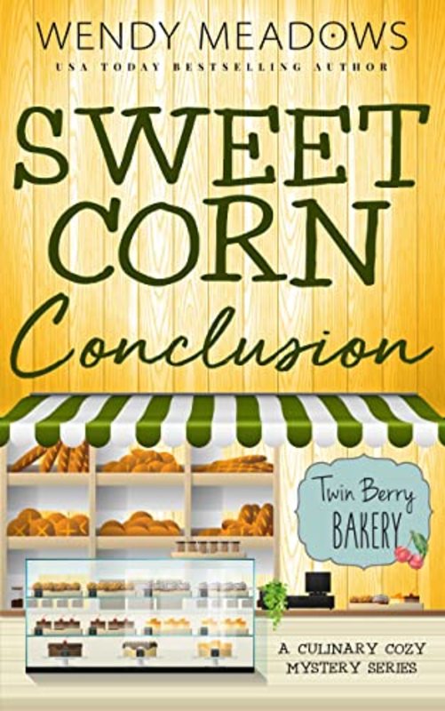 Book cover for "Sweet Corn Conclusion" by Wendy Meadows