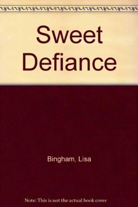Book cover for "Sweet Defiance" by Lisa Bingham