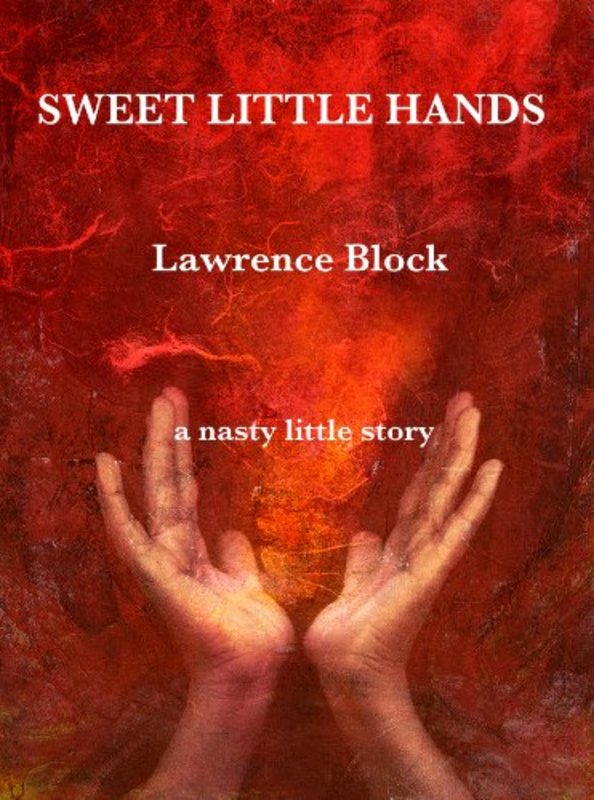 Book cover for "Sweet Little Hands" by Lawrence Block