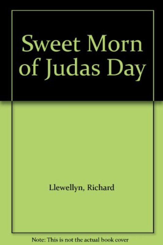 Book cover for "Sweet Morn of Judas Day" by Richard Llewellyn