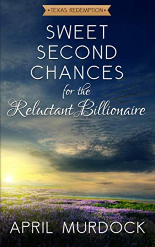 Book cover for "Sweet Second Chances for the Reluctant Billionaire" by April Murdock