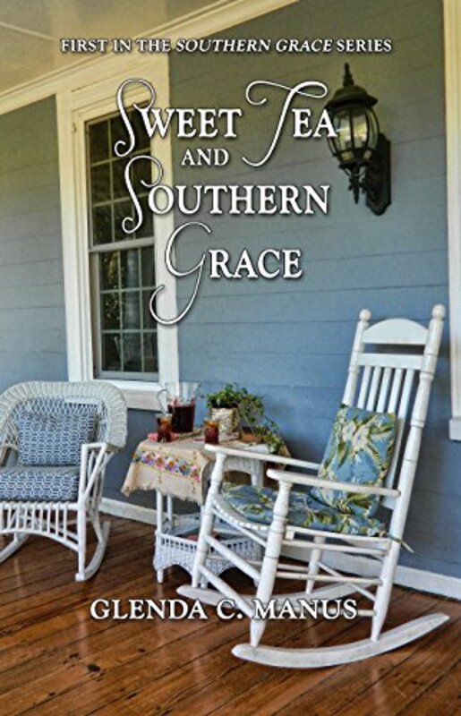 Book cover for "Sweet Tea and Southern Grace" by Glenda C Manus