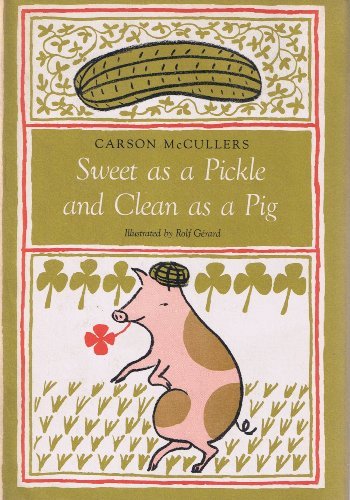 Book cover for "Sweet As a Pickle and Clean As a Pig" by Carson McCullers