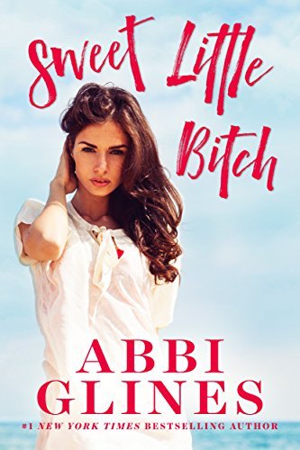 Book cover for "Sweet Little Bitch" by Abbi Glines