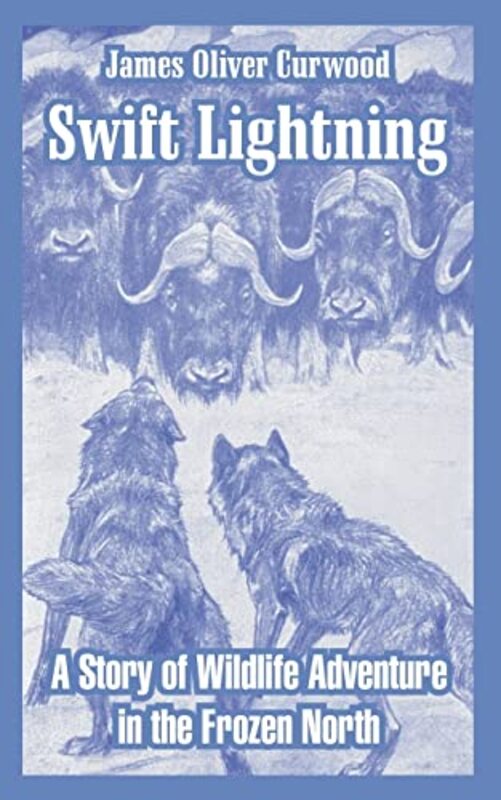 Book cover for "Swift Lightning" by James Oliver Curwood