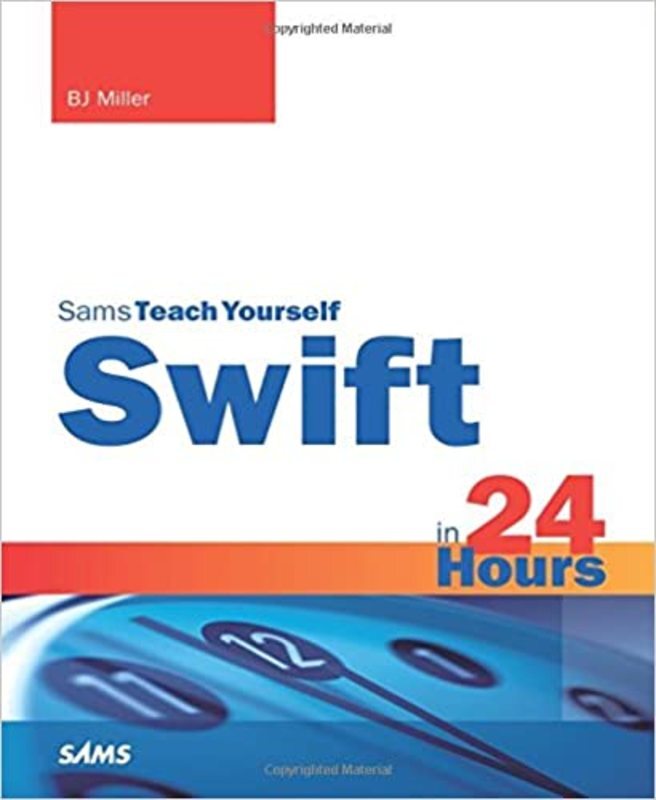 Book cover for "Swift in 24 Hours, Sams Teach Yourself" by BJ Miller