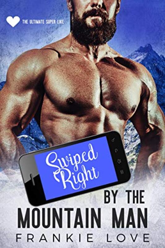 Book cover for "Swiped Right by the Mountain Man" by Frankie Love