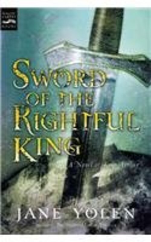 Book cover for "Sword of the Rightful King" by Jane Yolen