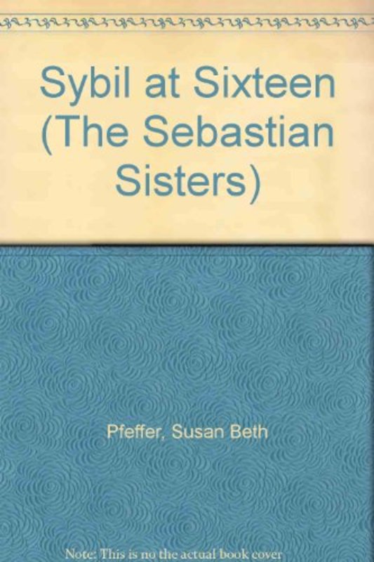 Book cover for "Sybil at Sixteen" by Susan Beth Pfeffer